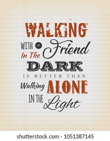Vintage Walking With A Friend Quote/
Illustration of an inspirational and motivating quote about friendship, on a grungy school paper background for postcard and print merchandising