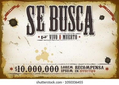 Vintage Wanted Horizontal Western Poster/
Illustration of a vintage old wanted placard poster template, se busca vivo o muerto in spanish language, cash reward as in far west and western movies