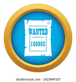 Vintage wanted poster icon blue vector isolated on white background for any design