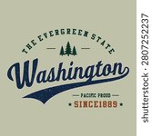 Vintage Washington state typography design with pine trees and text The Evergreen State, Pacific Proud, Since 1889.