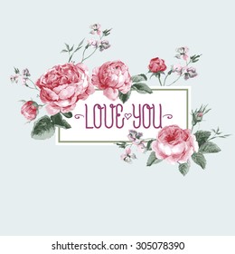 Vintage Watercolor Greeting Card with Blooming English Roses. Love You with Place for Your Text. Vector Illustration