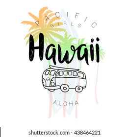 Vintage watercolor surf print with typography design Hawaii, palm trees, minivan at sunset. Pacific girls. Aloha. Tropical vector design, fashion print, T-shirt design.