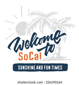 Vintage 'Welcome to So Cal sunshine and fun times' calligraphic handwritten hand crafted t-shirt apparel fashion design. Retro vector ink drawing illustration of sun and palm trees. Summer graphics