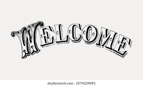 Vintage 'Welcome' sign with ornate lettering. The word 'Welcome' is styled in a decorative, vintage font. Classic, ornate, and welcoming design. Vintage art drawing, isolated vector element.