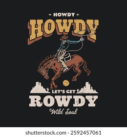 Vintage western design featuring a cowboy on a bucking horse with the text "Howdy Let's Get Rowdy. Perfect for t-shirts, posters, and western-themed items. Bold, rustic, and adventurous.