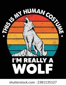 Vintage Wildlife-themed Wolf T-shirt saying This is My Human Costume I'm Really a Wolf.