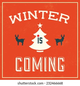 Vintage winter poster with WINTER IS COMING inscription / Typographic vector illustration with reindeer and Christmas tree in the background