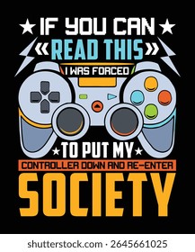 VINTAGE IF YOU CAN READ THIS I WAS FORCED TO PUT MY CONTROLLER DOWN AND RE-ENTER SOCIETY TSHIRT DESIGN
