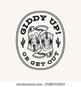 Vintage-style cowboy boot graphic with the phrase "Giddy Up! Or Get Out!" and cactus motifs. Perfect for Western-themed apparel, posters, stickers and other uses.