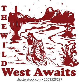 Vintage-style illustration of a cowboy riding through the desert with the text 'The Wild West Awaits.' Perfect for Western-themed designs, apparel, or prints evoking adventure and frontier spirit.