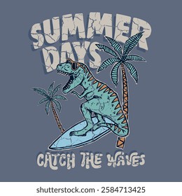 Vintage-style vector illustration of a surfing dinosaur with palm trees and distressed typography reading "Summer Days" and "Catch the Waves." Perfect for beach-themed apparel and retro designs.