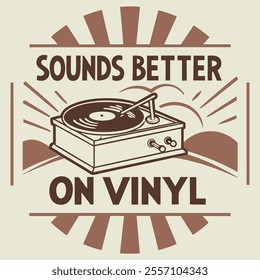 Vinyl Sounds Better Retro Graphic