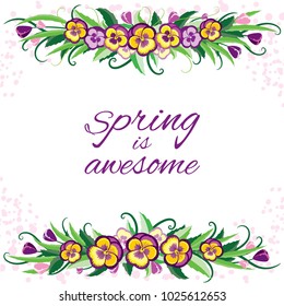 Viola flowers on a white background with a custom text Spring is awesome. Vector illustration.