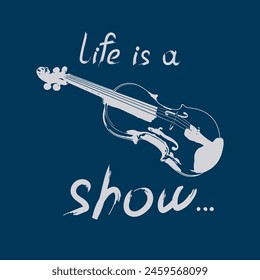 Violin, musical instrument with an inscription Life is show. Vector illustration. Art collage on dark background. Design template for music festival, poster, banner