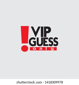 Vip guess only sign or symbol or quotes design vector