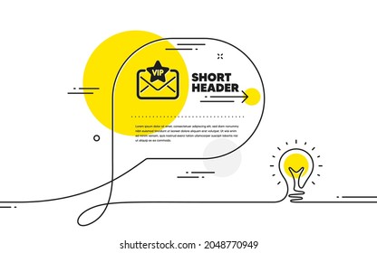 Vip letter icon. Continuous line idea chat bubble banner. Mail for very important person sign. Exclusive privilege symbol. Vip mail icon in chat message. Talk comment light bulb background. Vector