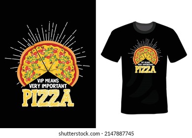 VIP means Very Important Pizza. Pizza T shirt design, vintage, typography