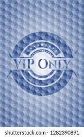 VIP Only blue polygonal badge.