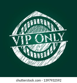 VIP Only chalkboard emblem. Vector Illustration. Detailed.