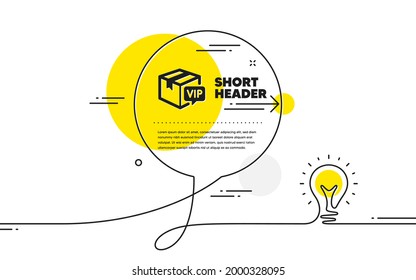 Vip Parcel Icon. Continuous Line Idea Chat Bubble Banner. Very Important Person Sign. Member Club Delivery Symbol. Vip Parcel Icon In Chat Message. Talk Comment Light Bulb Background. Vector