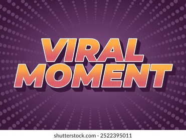 Viral moment. Text effect design for advertising or social media needs. In 3D style