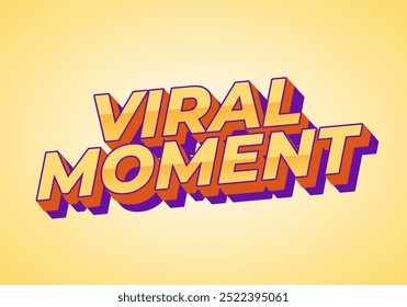 Viral moment. Text effect design for advertising or social media needs. In 3D style
