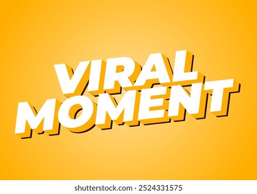 Momento viral. Diseño de efecto de texto para publicidad o necesidades de redes sociales. En estilo 3D