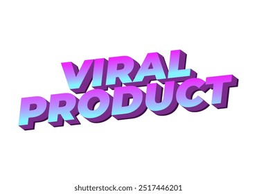 Viral product. Text effect design for advertising, articles or social media needs. In 3D style