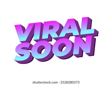 Viral em breve. Design de efeito de texto para publicidade, artigos ou necessidades de mídias sociais. No estilo 3D
