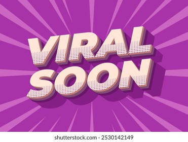 Pronto viral. Diseño de efectos de texto para publicidad, artículos o necesidades de redes sociales. En estilo 3D