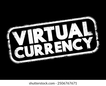 Virtual Currency - digital representation of value only available in electronic form, text concept stamp