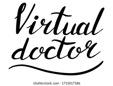 Virtual doctor. Medical online, lettering calligraphy illustration. Vector eps handwritten brush trendy black isolated on white background.