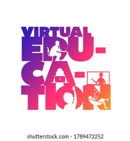 Virtual Education Concept Typographic Design Vector. Silhouette Students Watching Lesson, Boy Raises Hand In The Lesson And The Teacher Explains The Lesson In Laptop.