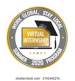 Virtual Internship Round Sign. Laptop Screen, Graduate Academic Traditional Cap. Work Global, Stay Local Quote. Summer 2020 Program, Opportunity To Work From Home For Students. Vector Stamp, Sticker