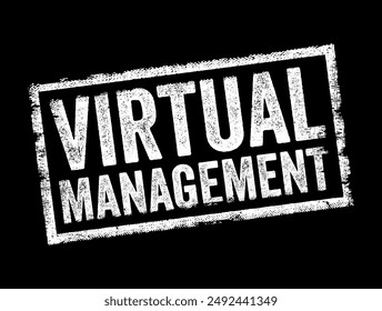 Virtual Management refers to the management of virtual teams or remote workers, often facilitated through digital communication technologies, text concept stamp