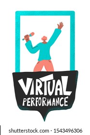Virtual performance concept. Stylized hand drawn text with young singer man. Phrase on speech bubble. Vector illustration.