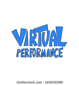 Virtual performance quote. Stylized hand drawn text.  Vector illustration.