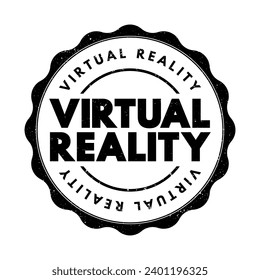 Virtual Reality - computer-generated environment with scenes and objects that appear to be real, text concept stamp