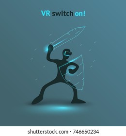 Virtual reality user. Silhouette of a cyber sport gamer with glasses of augmented reality. Blot figure of man which holds a blue holographic sword and shield. Original logo VR switch on! Funny poster.
