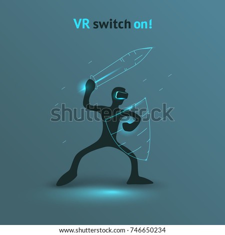 Virtual reality user. Silhouette of a cyber sport gamer with glasses of augmented reality. Blot figure of man which holds a blue holographic sword and shield. Original logo VR switch on! Funny poster.