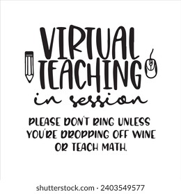 virtual teaching in session please dont ring unless you're dropping off wine motivational quotes inspirational lettering typography design