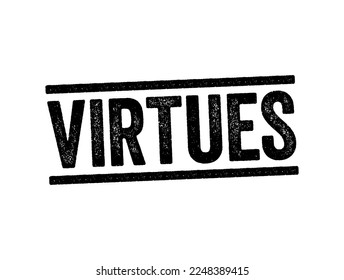 Virtues - moral excellence, trait or quality that is deemed to be morally good, text concept stamp