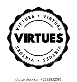 Virtues - moral excellence, trait or quality that is deemed to be morally good, text concept stamp