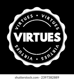 Virtues - moral excellence, trait or quality that is deemed to be morally good, text concept stamp