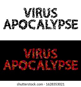 Virus Apocalypse - broken isolated inscription set. Black and red letters made of pieces, fragments, like broken glass. Concept of pandemic, mass infection. Virus apocalypse for publications, news.