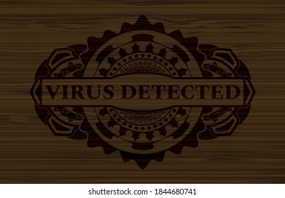 VIRUS DETECTED text inside dark wooden realistic badge. Brown handsome background. Illustration. 