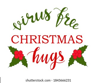 Virus free Christmas hugs hand lettering vector positive quote for quarantin and covid-19 season. Good for printing press like frames, cards, banners, posters, cup, pillow and clothes design. 