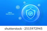 Virus protection. Healthcare. Vaccination. Virus cell. Antibiotic. Protection shield with Check mark icon inside transparent sphere shield with hexagon pattern on blue background. Vector illustration.