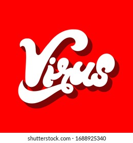 Virus. Vector hand drawn lettering  isolated. Template for card, poster, banner, print for t-shirt, pin, badge, patch.