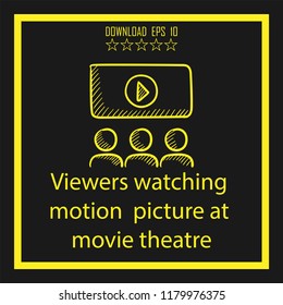 Virwers watching moton picture at movie theatre sketch vector icon